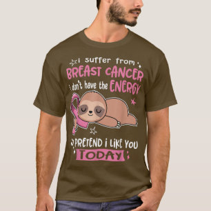 T-shirt Je Souffre D'Un Cancer Du Sein Pour Prétendre Que