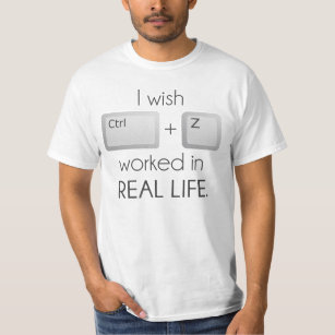 T-shirt Je souhaite CTRL Z travaillé dans la vie réelle