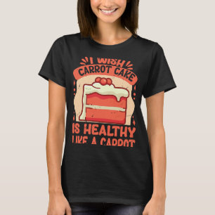 T-shirt Je Souhaite Que Le Gâteau De Carottes Soit Aussi S