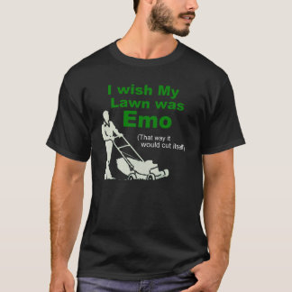 T-shirt Je souhaite que ma pelouse ait été Emo