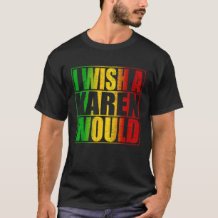 T-shirt Je Souhaite Qu'Une Karen Anti Karen