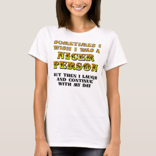 T-shirt 'Je Souhaiterais être Plus Gentil Drôle'
