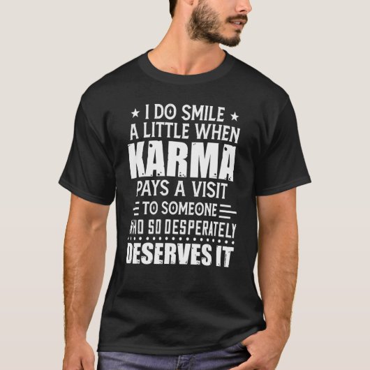 T-shirt Je Souriez Un Peu Quand Karma Rend Visite À Certai (Devant)