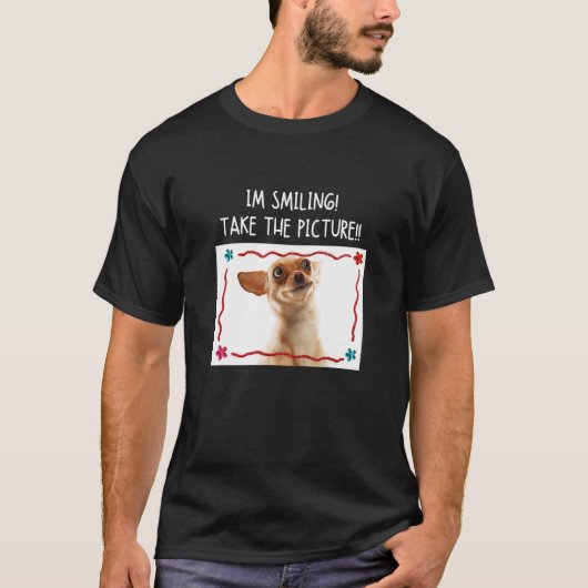 T-shirt Je souris Prenez la photo Chihuahua Dog Meme (Devant)