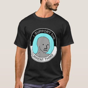 T-shirt Je soutiens la chose actuelle, Mème