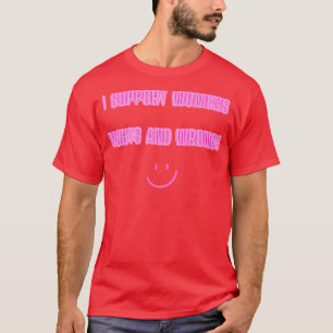 T-shirt Je Soutiens Les Droits Et Les Erreurs Des Femmes 2