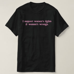 T-shirt Je soutiens les droits et les torts des femmes, fé