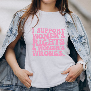 T-shirt Je soutiens les droits et les torts des femmes Fém
