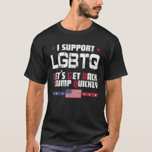 T-shirt Je soutiens LGBTQ Reprenons Trump rapidement T Shi