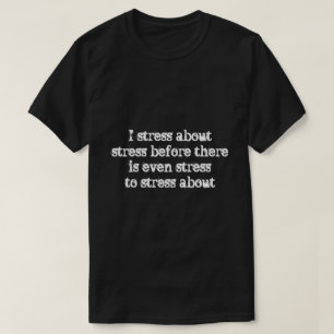 T-shirt Je stresse à propos de...
