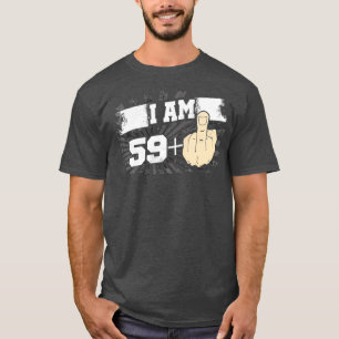 T-shirt Je Suis 59 Plus Un Doigt Moyen Drôle 60e