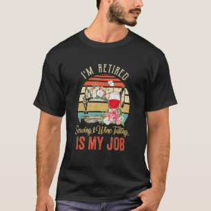 T-shirt Je suis à la retraite Couture La dégustation de vi