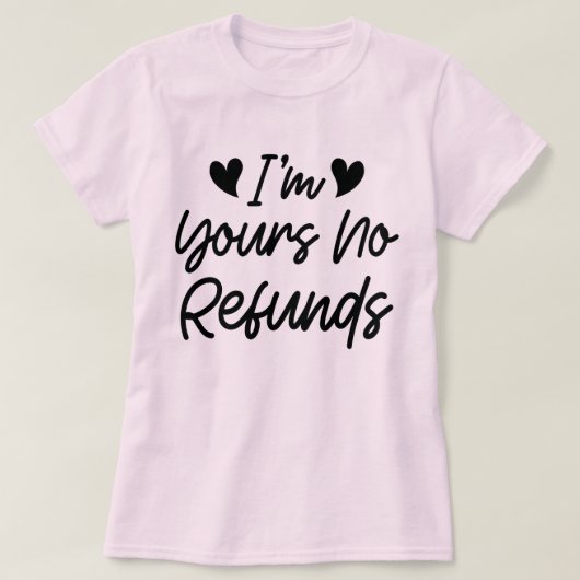 T-shirt Je suis à vous Aucun remboursement Valentines Day (Design devant)