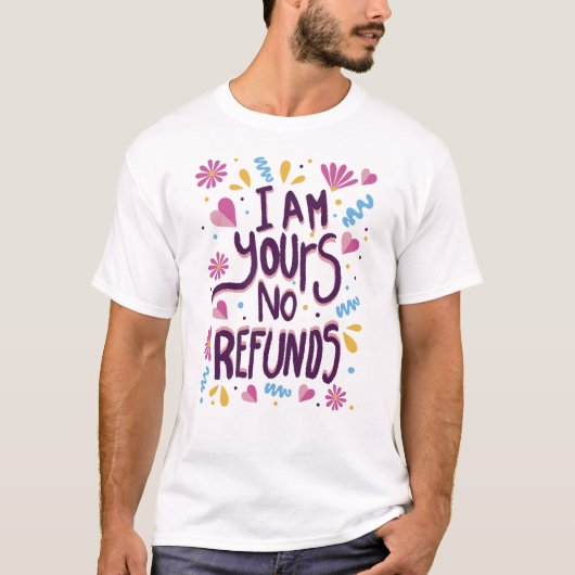 T-shirt Je suis à vous Pas de remboursement (Devant)
