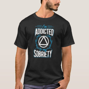 T-shirt Je suis accro à ma sobriété Inspirationnelle récup