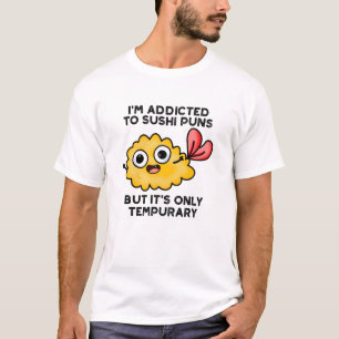T-shirt Je suis accro aux montures de sushi, mais ce n'est