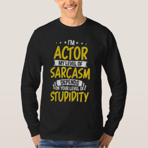 T-shirt Je suis acteur Mon niveau de sarcasme