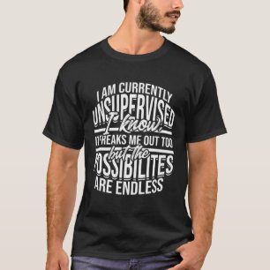 T-shirt Je suis actuellement sans surveillance Je sais que
