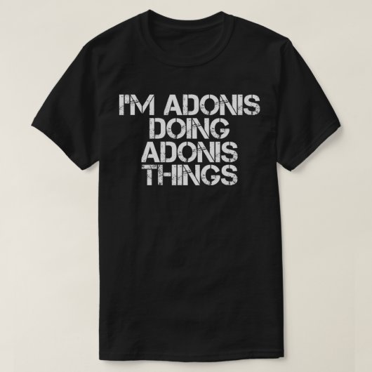 T-shirt JE SUIS ADONIS FAIRE DES CHOSES ADONIS Nom Anniver (Design devant)