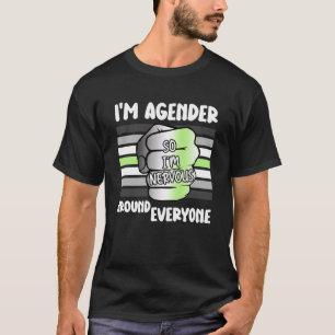 T-shirt Je suis Agender donc je suis nerveux autour de tou