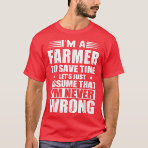 T-shirt Je suis agriculteur pour gagner du temps Supposons