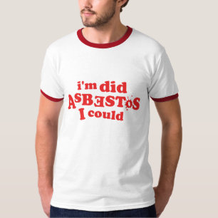 T-shirt Je suis ai fait l'amiante que je pourrais