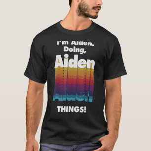 T-shirt Je suis Aiden Doing Aiden Things Drôle Anniversair