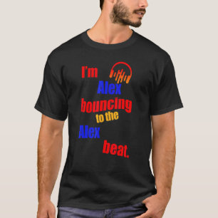 T-shirt Je suis Alex Bouncing To The Alex Alex