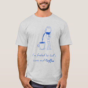 T-shirt Je suis alimenté par l'amour de Dieu et le café