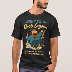 T-shirt Je suis allé à Goob Lagoon Amibe idiote mangeuse d