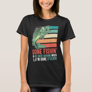 T-shirt Je suis allé à la pêche être de retour quand j'ai