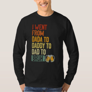 T-shirt Je Suis Allé De Dada À Papa À Papa À Bruh Beer Fat
