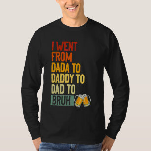 T-shirt Je Suis Allé De Dada À Papa À Papa À Bruh Drinker