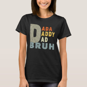 T-shirt Je Suis Allé De Dada À Papa À Papa À Bruh Fa
