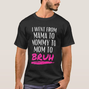 T-shirt Je Suis Allé De Maman À Maman À Maman À Bruh Gif D