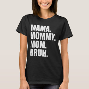 T-shirt Je Suis Allé De Maman À Maman À Maman À Bruh Mère