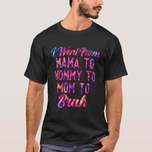 T-shirt Je Suis Allé De Maman À Maman À Maman À Bruh Mères