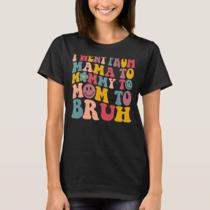 T-shirt Je Suis Allé De Maman À Maman À Maman À Bruh Women