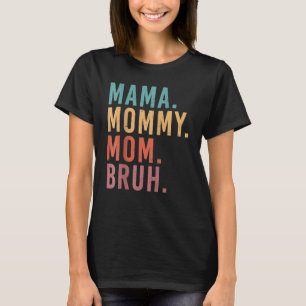 T-shirt Je suis allé de maman maman maman maman Bruh Fête