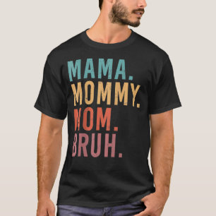 T-shirt Je suis allé de maman maman maman maman Bruh Fête