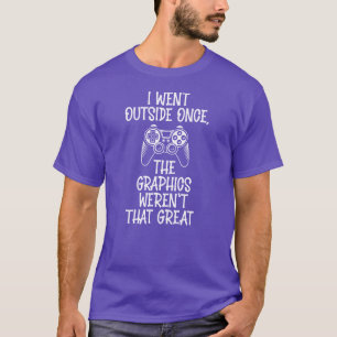 T-shirt Je suis allé dehors - Drôle de joueur