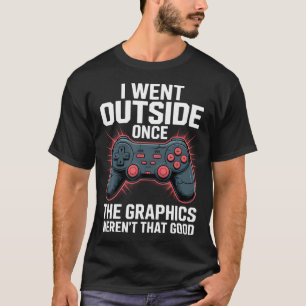 T-shirt Je Suis Allé Dehors Une Fois Que Les Graphismes N'