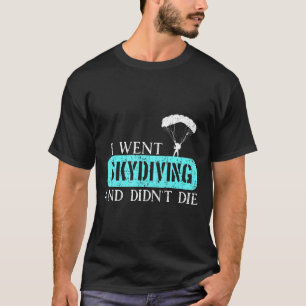 T-shirt Je Suis Allé Faire Du Saut En Parachute Et Je N Ai