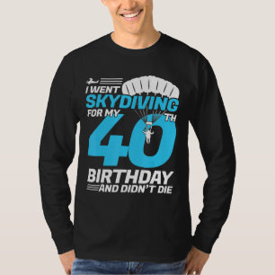 T-shirt Je suis allé Skydiving 40e Anniversaire Première f