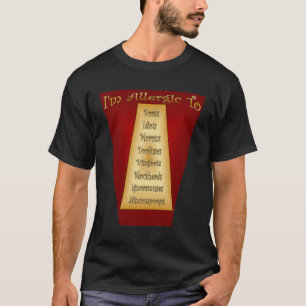 T-shirt Je suis Allergique À ~ Dorks ~ Idiots ~ Morons ~ E