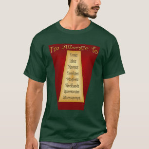 T-shirt Je suis Allergique À ~ Dorks ~ Idiots ~ Morons ~ E