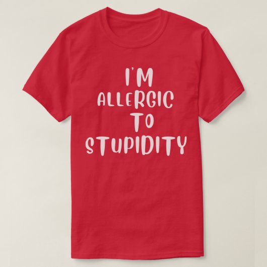 T-shirt Je suis allergique à la stupidité (Design devant)