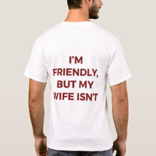T-shirt Je Suis Amical Mais Ma Femme N'est Pas Drôle Citat
