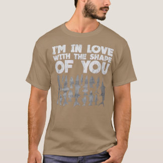 T-shirt Je Suis Amoureux De La Forme De Vous 