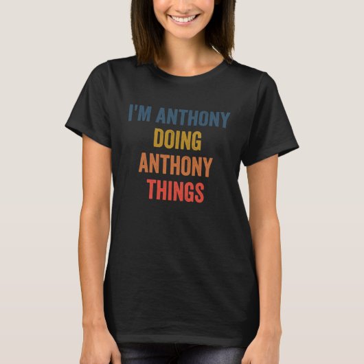 T-shirt Je suis Anthony en train de faire Anthony (Devant)